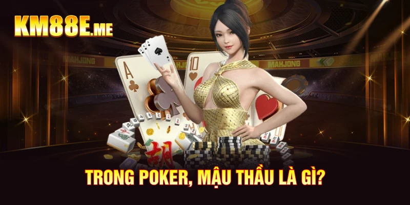 Mậu thầu là gì trong những game bài khác