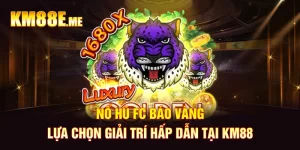 Nổ Hũ FC Báo Vàng - Lựa Chọn Giải Trí Hấp Dẫn Tại KM88