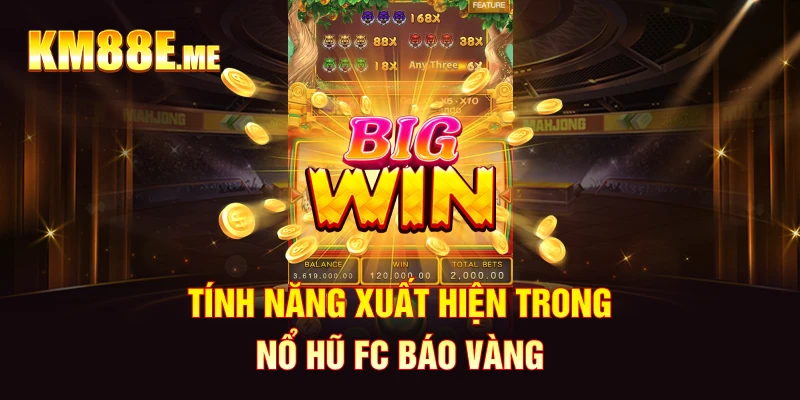 Tính năng xuất hiện trong Nổ hũ FC Báo Vàng