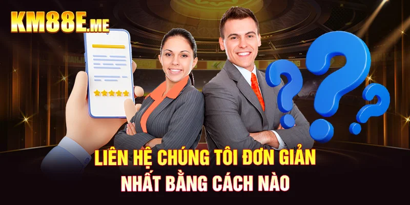 Liên hệ chúng tôi đơn giản nhất bằng cách nào