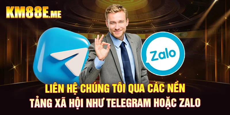 Liên hệ chúng tôi qua các nền tảng xã hội như Telegram hoặc Zalo