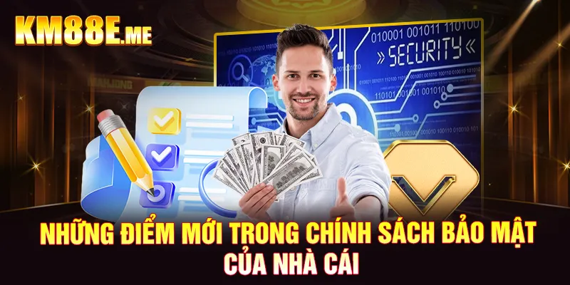 Những điểm mới trong chính sách bảo mật của nhà cái