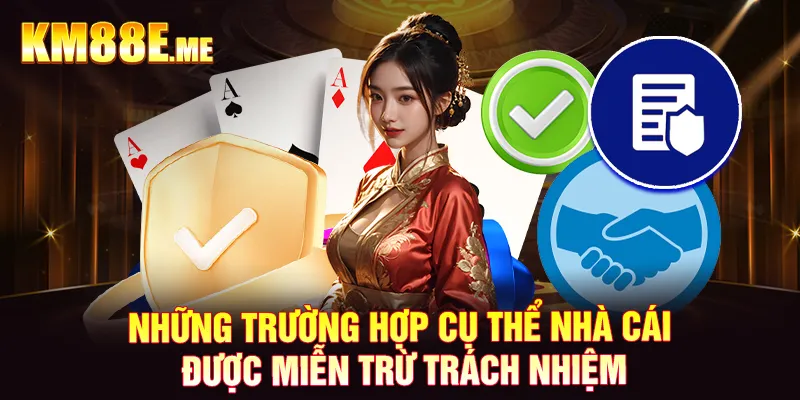 Những trường hợp cụ thể nhà cái được miễn trừ trách nhiệm