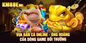 Vua Bắn Cá Online - Ông Hoàng Của Dòng Game Đổi Thưởng